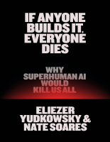 If_Anyone_Builds_It,_Everyone_Dies{Soares,_Nate_Yudkowsky,_Eliezer}2025.pdf